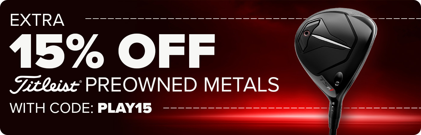 Extra 15% Off Titleist Preowned Metals with Code: PLAY15