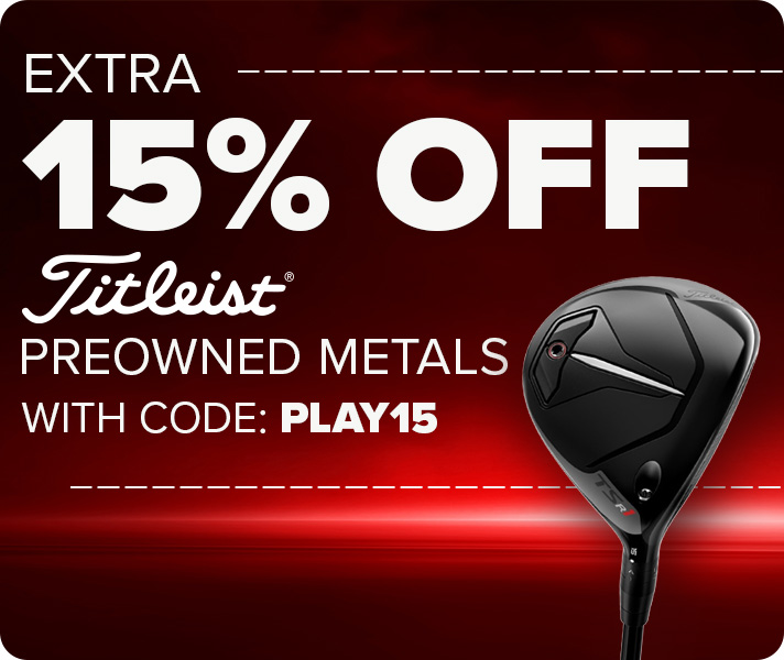 Extra 15% Off Titleist Preowned Metals with Code: PLAY15
