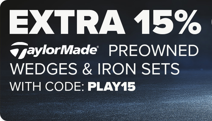 Extra 15% Off TaylorMade Preowned Wedges with Code: PLAY15