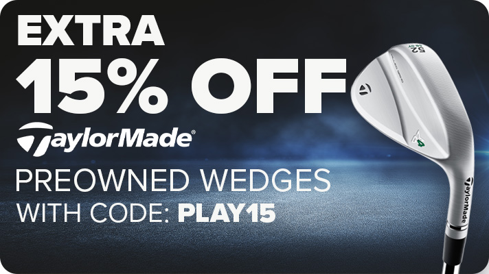 Extra 15% Off TaylorMade Preowned Wedges with Code: PLAY15