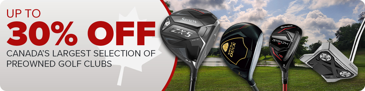 Up To 30% Off Canada's Largest Selection Of Preowned Golf Clubs