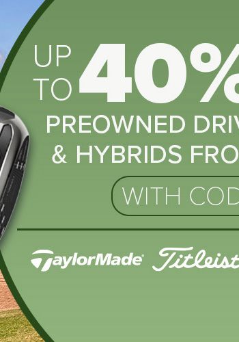 Up To 40% Off Preowned Drivers, Fairways & Hybrids From Top Brands With Code: GREEN