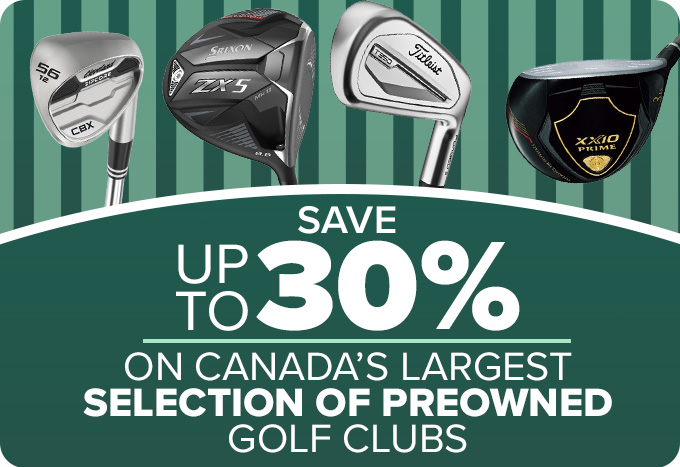 Up To 30% Off Canada's Largest Selection Of Preowned Golf Clubs