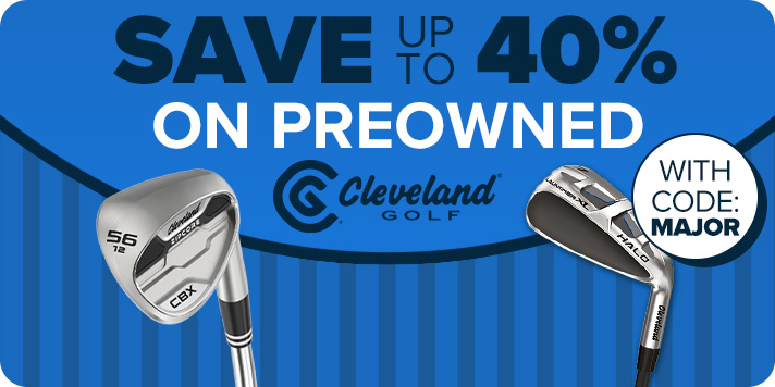 Up to 40% Off Preowned Drivers • Fairways • Hybrids from Cleveland with Code: MAJOR