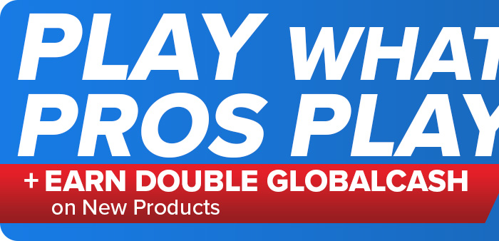 Play What The Pro's Play + Earn Double GlobalCash on New Products