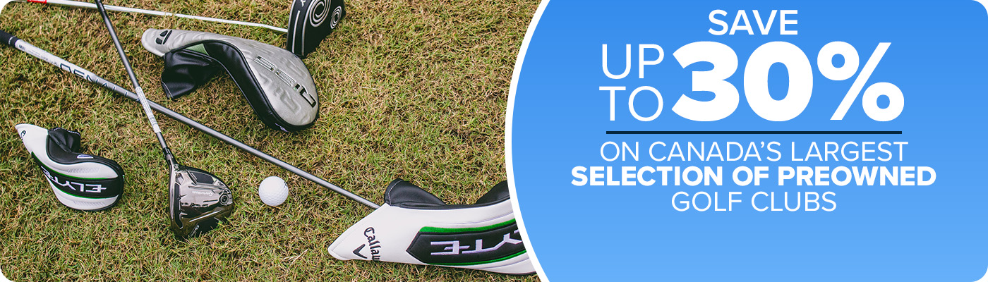 Up To 30% Off Canada's Largest Selection Of Preowned Golf Clubs