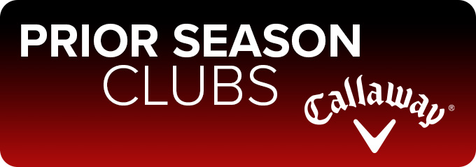 Prior Season Clubs - Save on Callaway, TaylorMade and Cobra