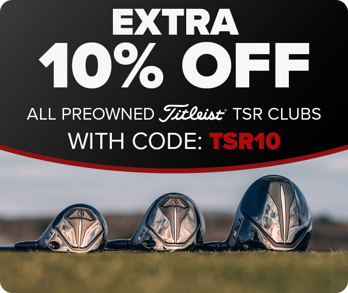 Extra 10% Off All Preowned Titleist TSR Clubs with Code: TSR10