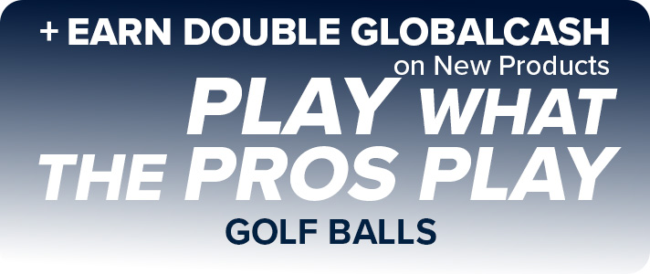 Play What The Pro's Play + Earn Double GlobalCash on New Products