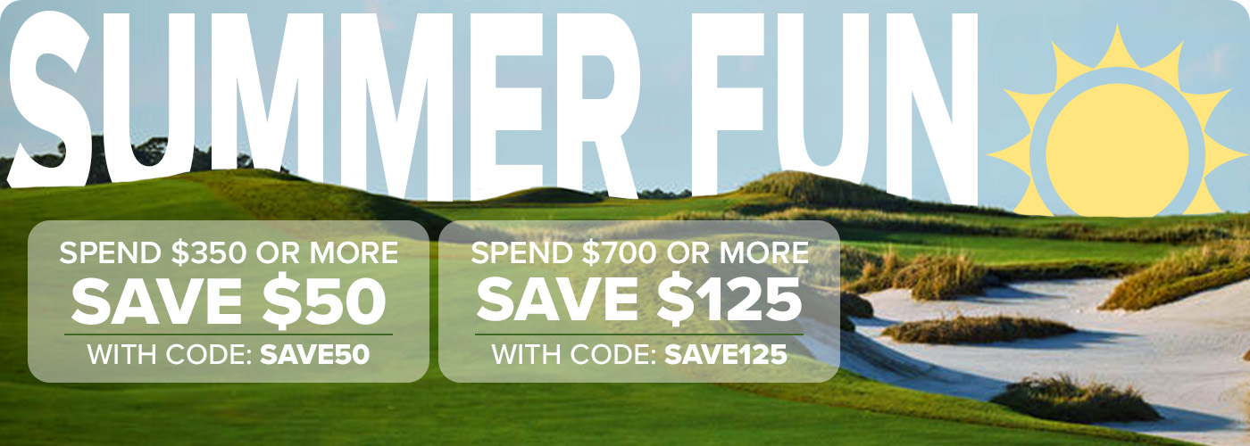 Summer Fun - Spend $350+ & Save $50 with Code: SAVE50 or Spend $700+ & Save $125 with Code: SAVE125