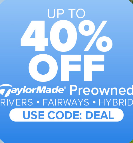 Up To 40% On Preowned TaylorMade Drivers, Fairways & Hybrids with Code: DEAL