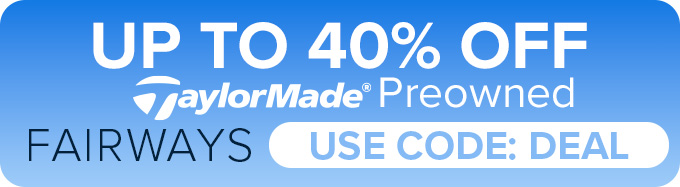 Up To 40% On Preowned TaylorMade Drivers, Fairways & Hybrids with Code: DEAL