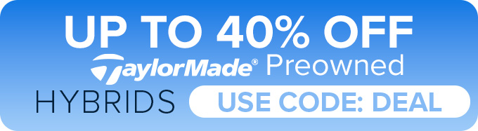 Up To 40% On Preowned TaylorMade Drivers, Fairways & Hybrids with Code: DEAL