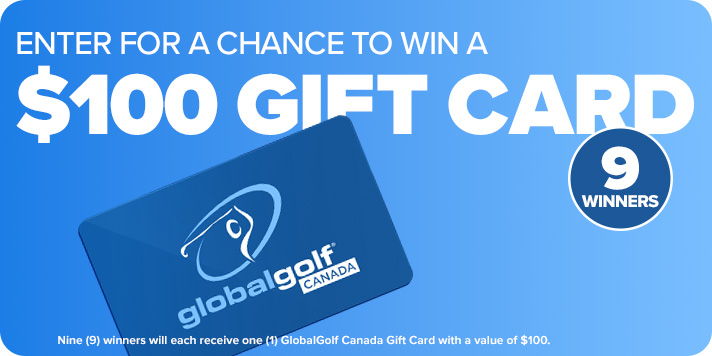 Enter To Win 1 of 9 $100 GlobalGolf Canada Gift Cards