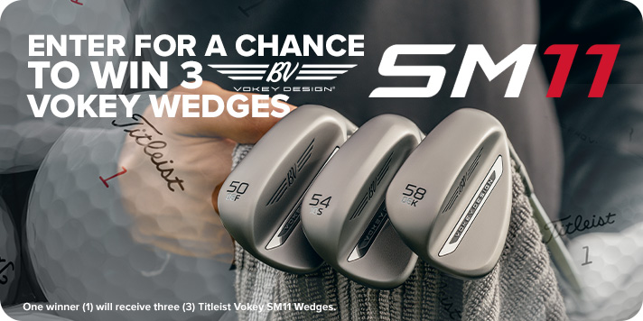 Enter For A Chance To Win 3 Vokey SM11 Wedges
