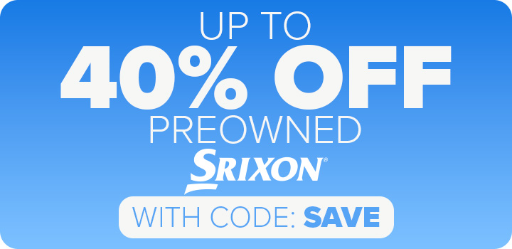 Up To 40% Off Preowned Srixon with Code: SAVE