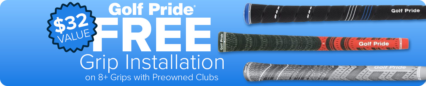 Golf Pride FREE Grip Installation - On 8+ grips with Preowned Clubs