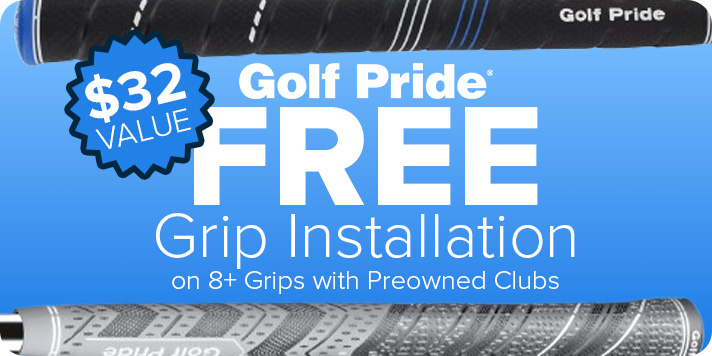 Golf Pride FREE Grip Installation - On 8+ grips with Preowned Clubs