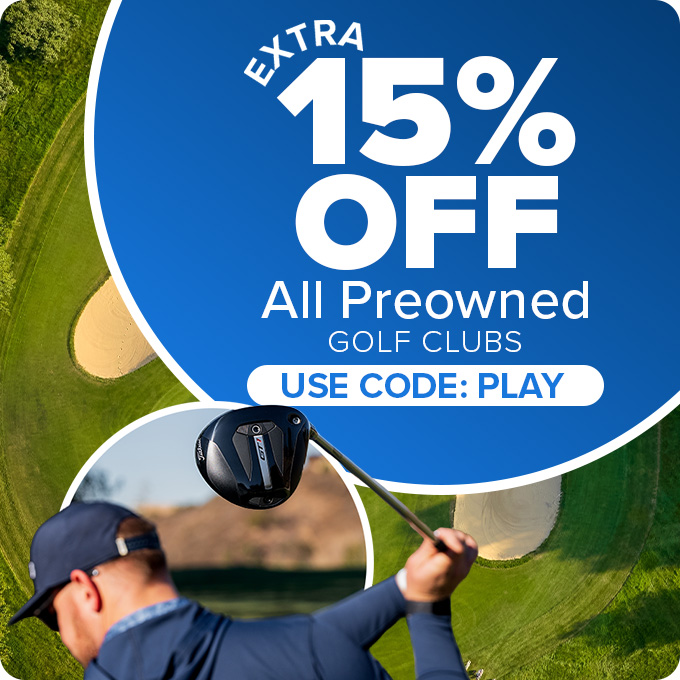Extra 15% Off All Preowned Golf Clubs with Code: PLAY