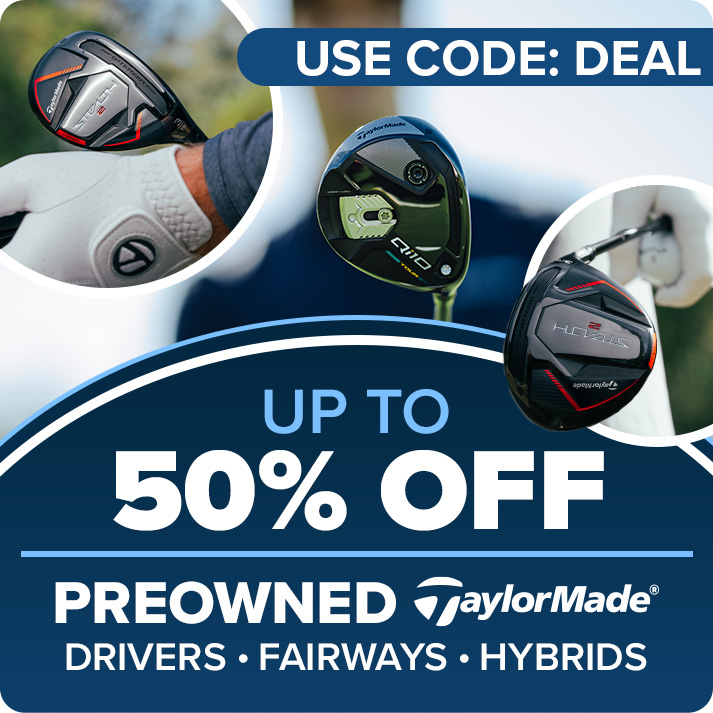 Save Up To 50% On All TaylorMade Preowned Drivers, Fairways and Hybrids with Code: DEAL