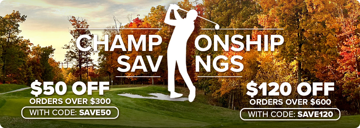 Championship Savings | $50 Off $300 with code SAVE50 & $120 off $600 with code SAVE120