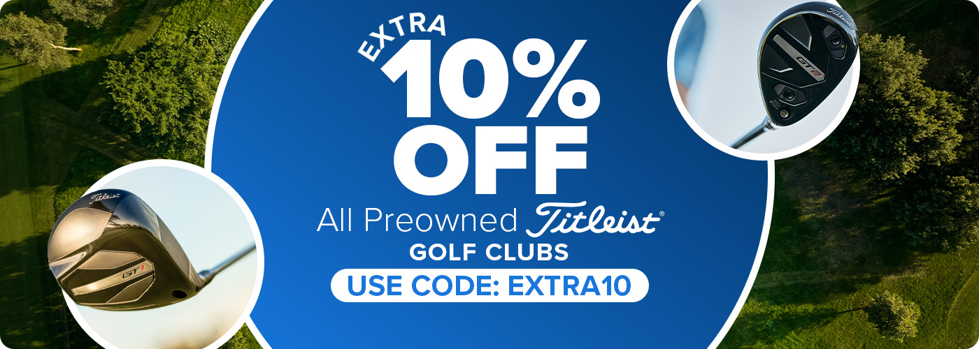 Save an Extra 10% on All Titleist Preowned Clubs with Code: EXTRA10